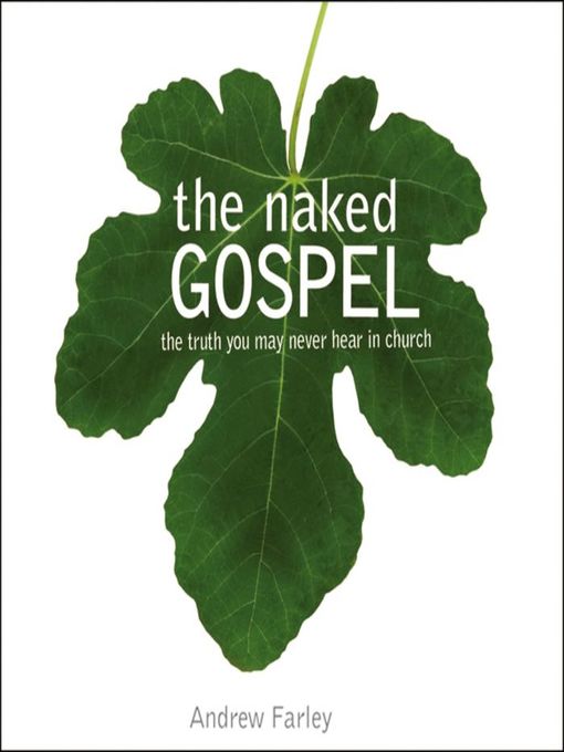 Title details for The Naked Gospel by Andrew Farley - Wait list